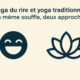 Yoga du rire et yoga traditionnel : quel point commun ?