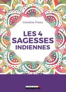 Lire la suite à propos de l’article Les 4 sagesses indiennes