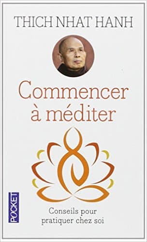 Commencer à méditer - Thich Nhat Hanh